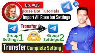 🔴 Ep 15 || How to Import Rose Bot Settings File to Another Telegram Group screenshot 5