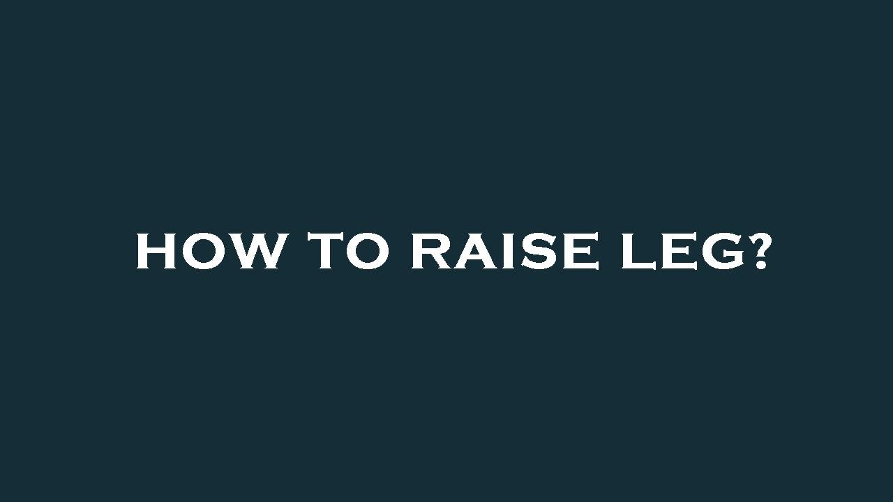 How to raise leg? YouTube