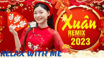Nhạc Xuân 2023 LK Nhạc Tết 2023 Remix Hay Nhất Nghe Là Thấy Tết – Chào Xuân Quý Mão 2023