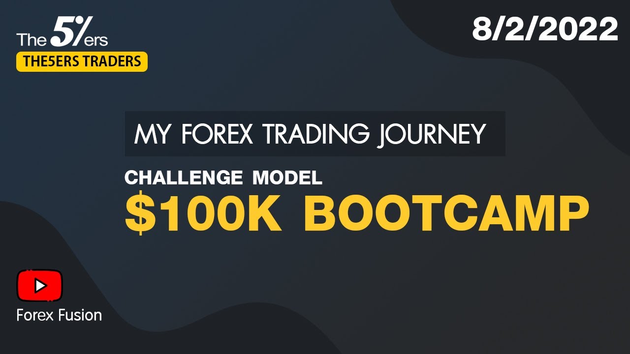 The5ers 100k Bootcamp CHALLENGE : My forex trading journey 8/2/2022