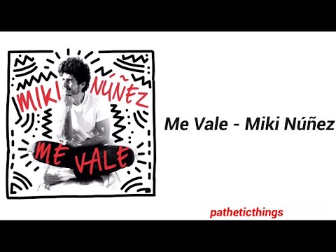 Me Vale - Miki Núñez | Letra