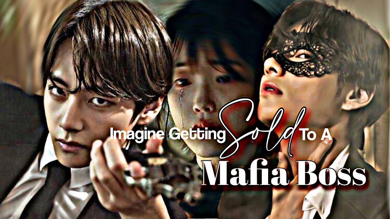 Imagine getting Sold to A Mafia Boss [Kim Taehyung FF]