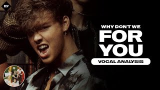 Why Don't We - For You ~ Vocal Analysis