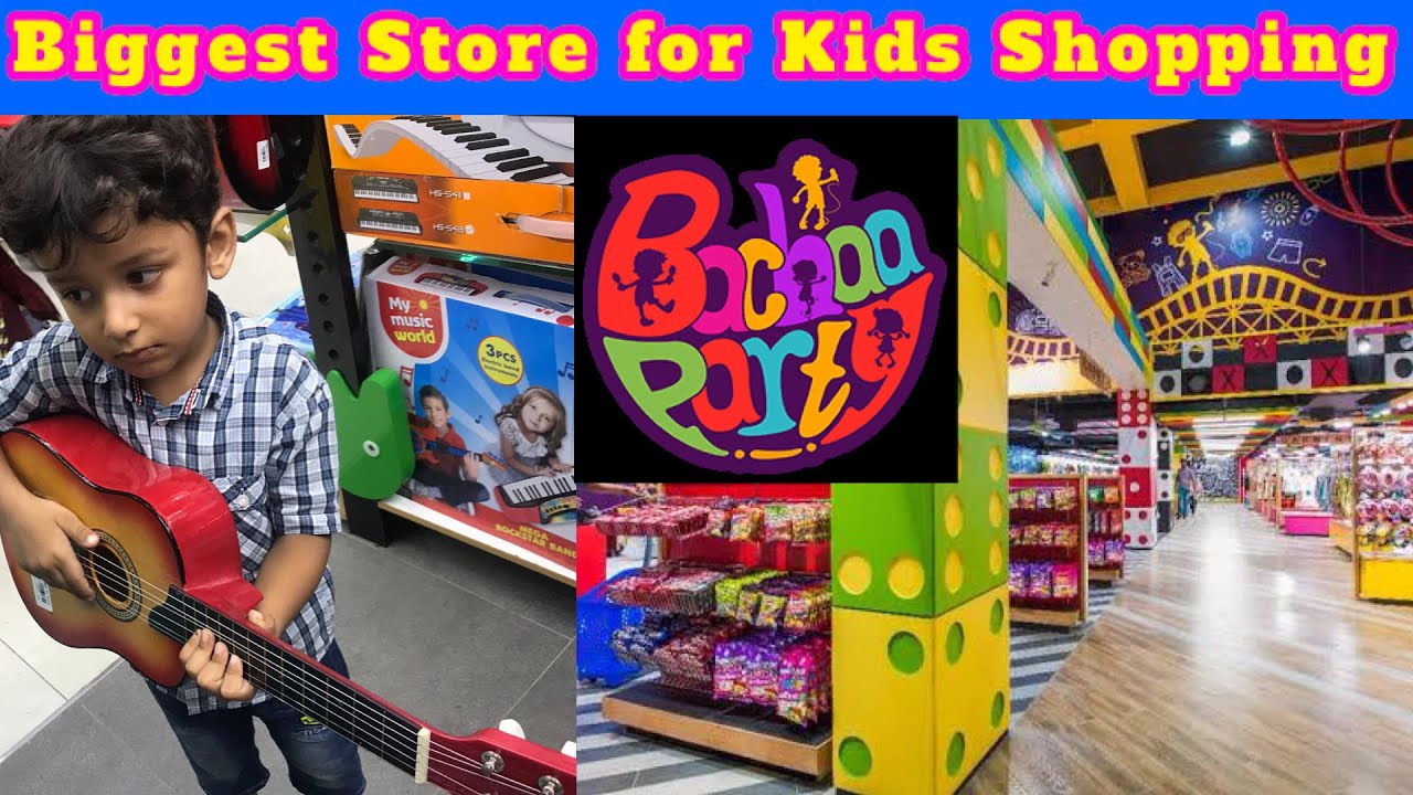 Biggest Place for Kids Shopping in Lahore Bacha Party Shop in