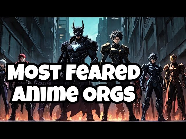 Comparison: Most Dangerous Anime Organizations/Groups class=