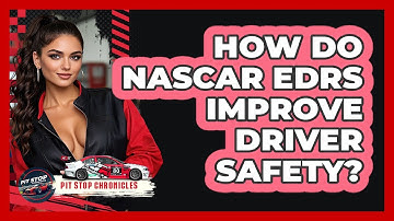 How Do NASCAR EDRs Improve Driver Safety? - Pit Stop Chronicles