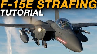 REALISTIC DCS F15E Strike Eagle Strafing Tutorial!