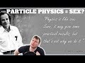 Why particle physics is like sex comedy set