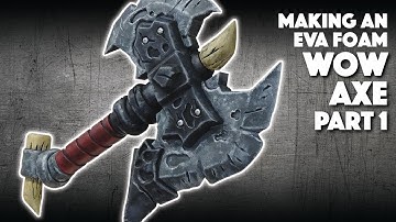 Making An EVA Foam WOW Axe Part 1