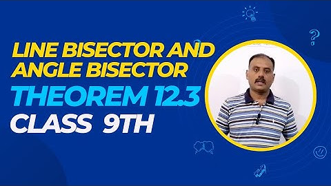 Theorem 12.3 | Line Bisector And Angle Bisector | Class 9th | Maths By Daud