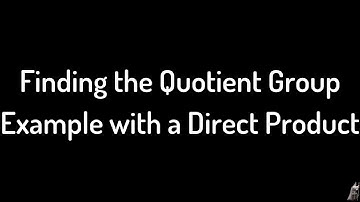Find the Quotient Group (Z_3 x Z_2)/({0} x Z_2) Example with Direct Product