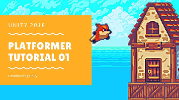 Unity 2018 - Platformer Tutorial 01: Downloading Unity