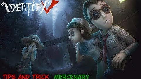 Identity V - Tips and trick for mercenary 2018
