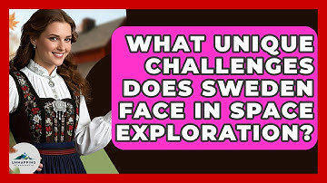 What Unique Challenges Does Sweden Face In Space Exploration? - Unmapping Scandinavia