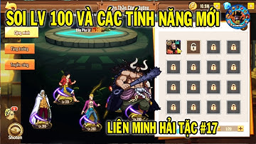 LIÊN MINH HẢI TẶC #17 UP LV 100 VÀ SOI CÁC TÍNH NĂNG MỚI TRONG GAME | 69 GAMING