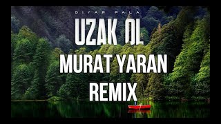Diyar Pala - Uzak Ol ( Murat Yaran Remix )