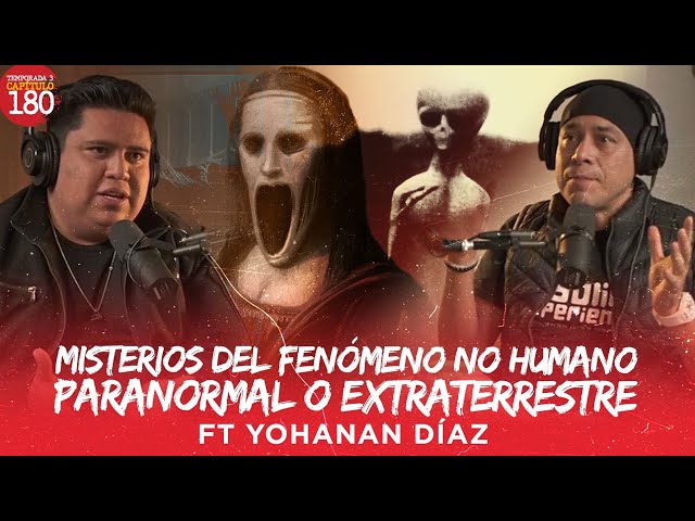 Misterios del Fenómeno No Humano | Paranormal o Extraterrestre. FT: Yohanan Díaz class=