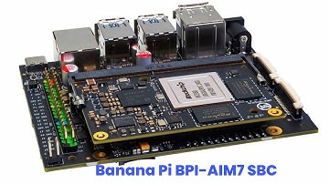 Banana Pi BPI-AIM7 SBC - Review Full Specifications & Features