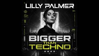 Lilly Palmer Bigger Than Techno 2026