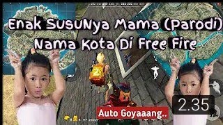 Enak Susunya Mama (Parody FreeFire) NAMA NAMA TEMPAT DI FREEFIRE,TERMASUK LOKASI LAMA YG DIHAPUS😁😁