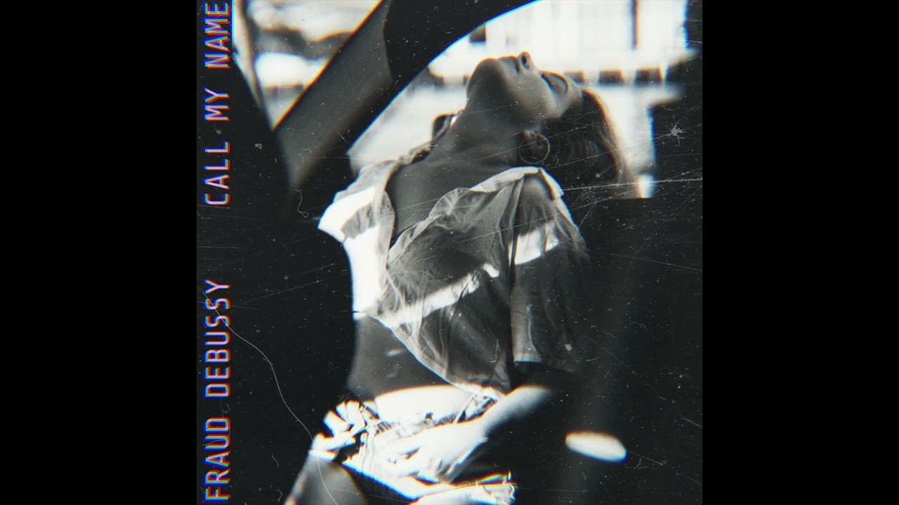 Fraud Debussy - Call My Name