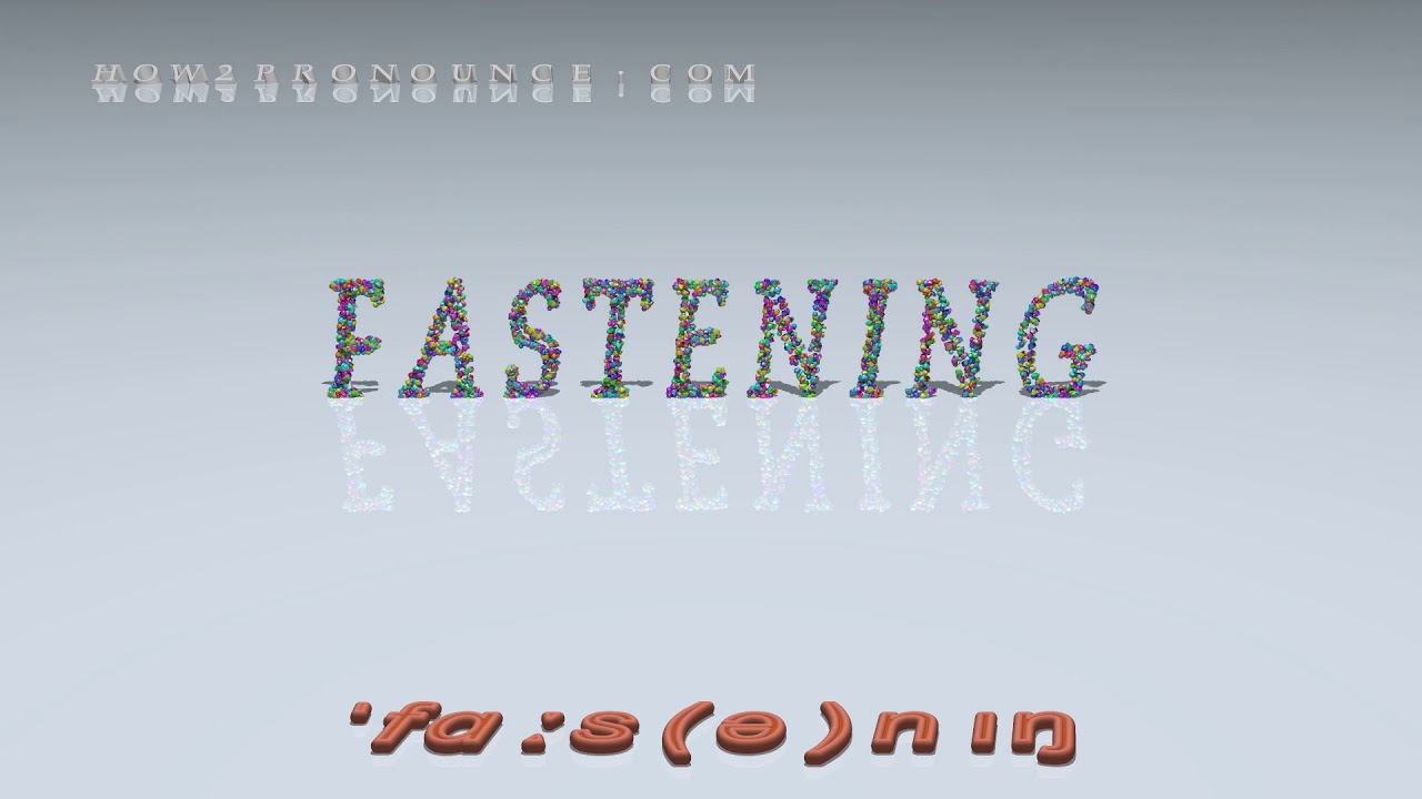 fastening - pronunciation + Examples in sentences and phrases