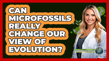 Can Microfossils Really Change Our View Of Evolution? - Earth Science Answers