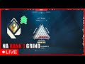 *LIVE* | NA RANK 1 GRIND