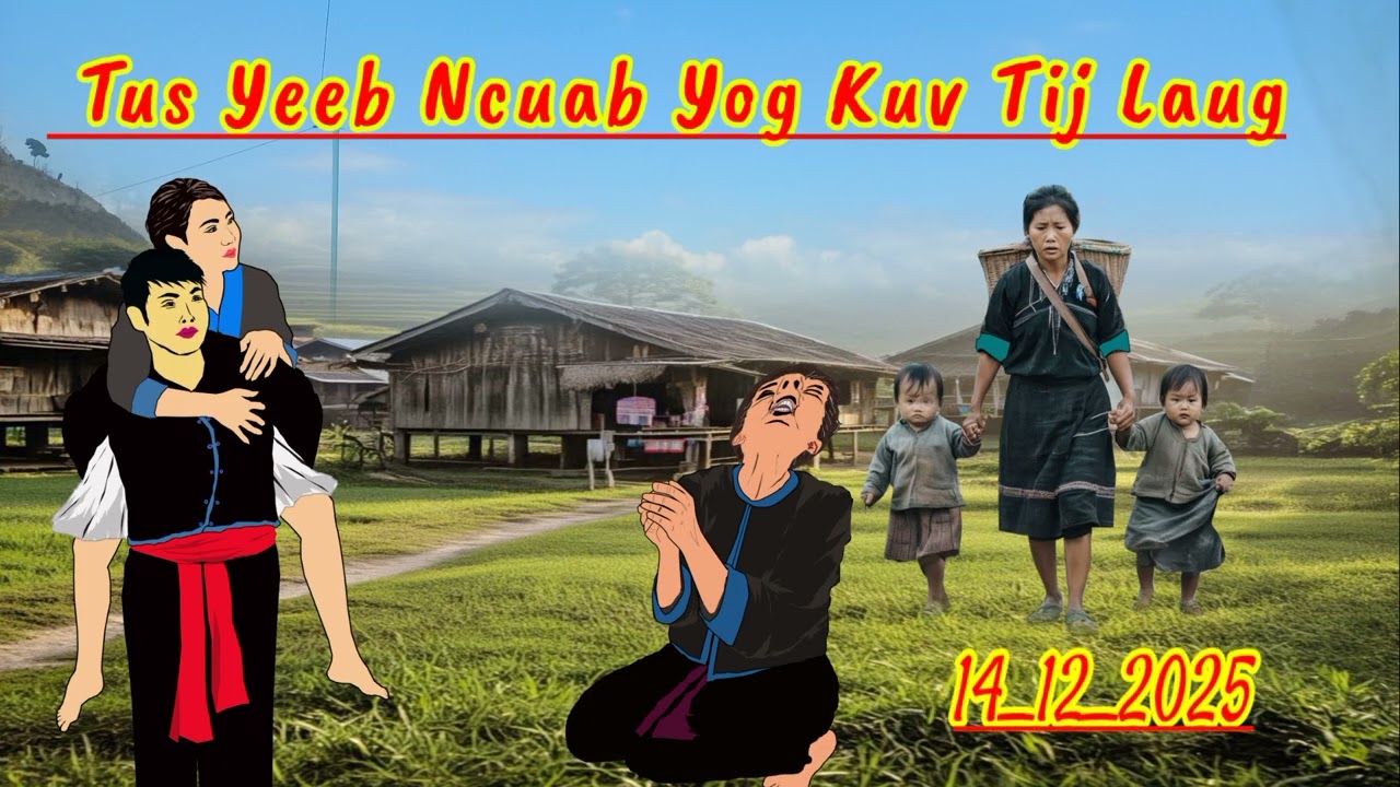 Neej Neeg - Tus Yeeb Ncuab Rhuav Kuv Lub Neej...14/12/2025.