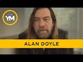 Alan Doyle takes to the stage | Your Morning