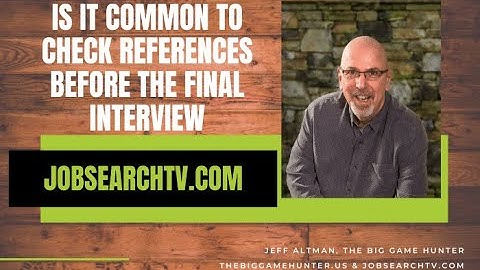 Is It Typical to Check References Before The Final Interview? | JobSearchTV.com