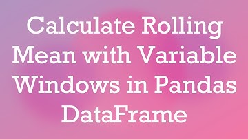 Calculate Rolling Mean with Variable Windows in Pandas DataFrame