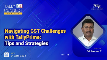 Navigating GST Challenges with TallyPrime: Tips and Strategies | Ezhilarasan T | Tally CA Connect