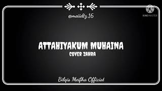 sholawat ATTAHIYAKUM MUHAINA cover zahra