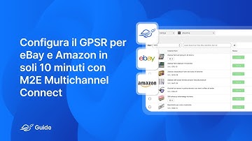 Configura il GPSR per eBay e Amazon in soli 10 minuti con M2E Multichannel Connect
