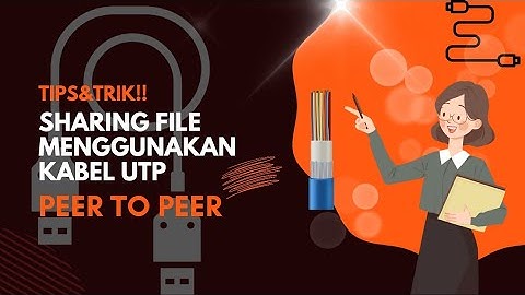 CARA SHARING FILE MENGGUNAKAN KABEL UTP (JARINGAN PEER TO PEER)