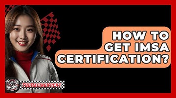 How To Get IMSA Certification? - The Racing Xpert