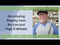 Introducing Planxty Irwin (by Turlough O'Carolan) on Low and High D Whistle