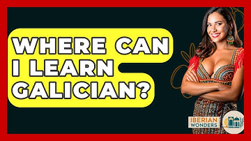 Where Can I Learn Galician? - Iberian Wonders