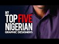 My Top 5 Nigerian Graphic Designers