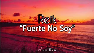 Reik - Fuerte No Soy (Letra)