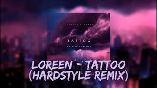 Loreen - Tattoo (ZIFRIOS &amp; DRAAH ZYZZ Hardstyle Remix)