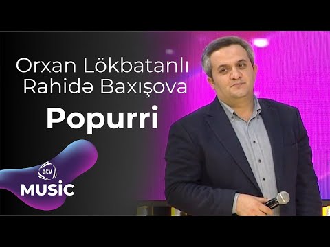 Orxan Lökbatanlı & Rahidə Baxışova - Popurri