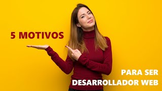 5 Motivos Para Ser Desarrollador Web Designicode