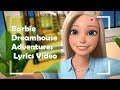 Barbie Dreamhouse Adventures Theme Song Lyrics Video