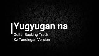 Yugyugan na Kz Tandingan Version Guitar Backing Track