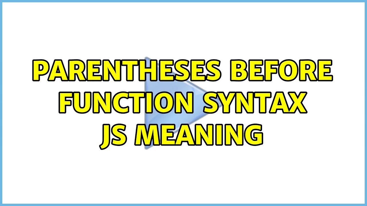 parentheses before function syntax js meaning - YouTube