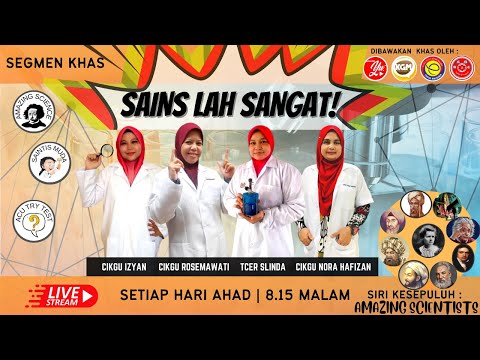 SAINS LAH SANGAT (SLS) : AMAZING SCIENTISTS #10