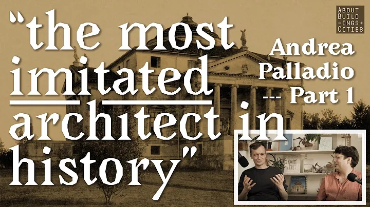 "The Most Imitated Architect in History" -- Andrea...