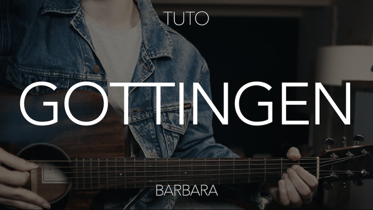 TUTO GUITARE : Gottingen - Barbara